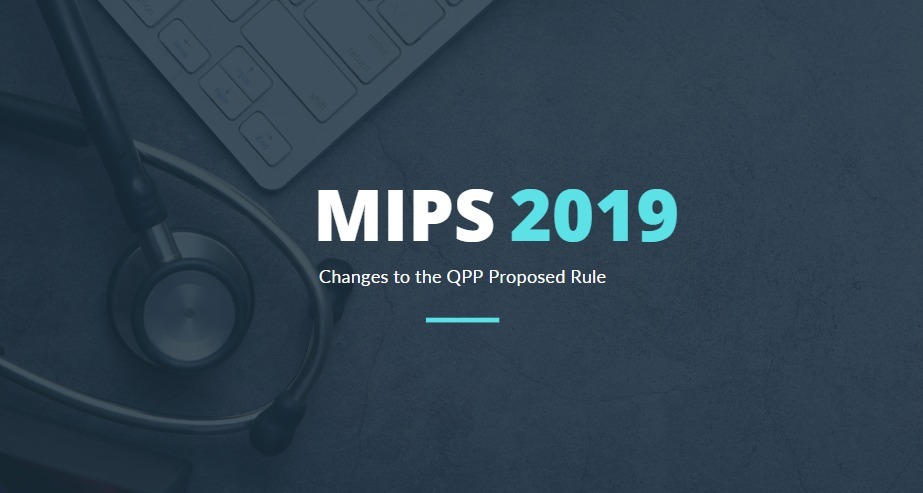 Changes to MIPS announced in the 2019 QPP Proposed Rule