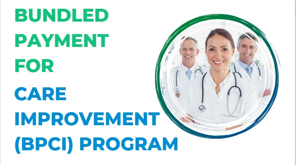 Bundled Payment for Care Improvement (BPCI) Program