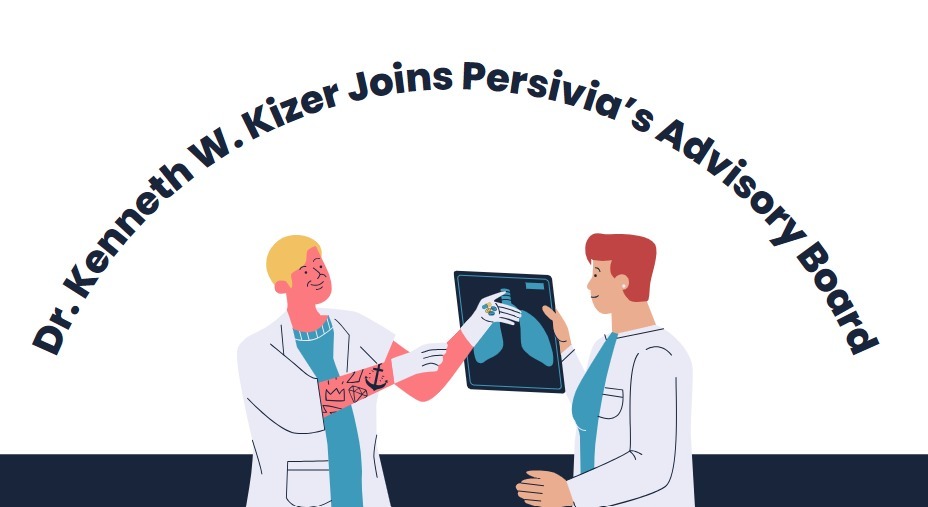 Dr. Kenneth W. Kizer Joins Persivia’s Advisory Board
