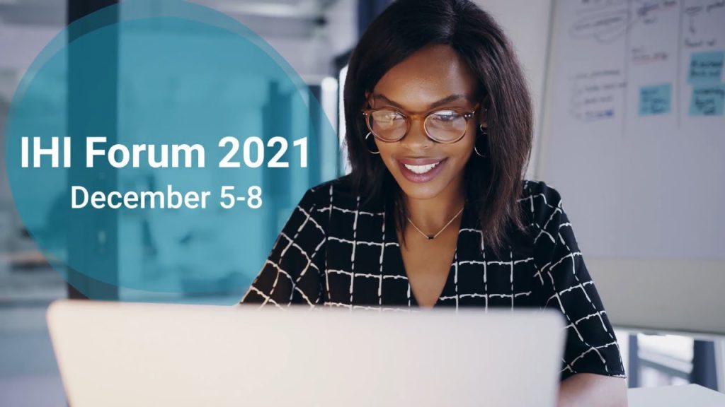 IHI Forum 2021 – The Must-Attend Event for Delivering Quality, Equitable Care