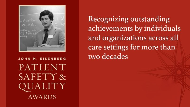 ohn M. Eisenberg Patient Safety and Quality Awards