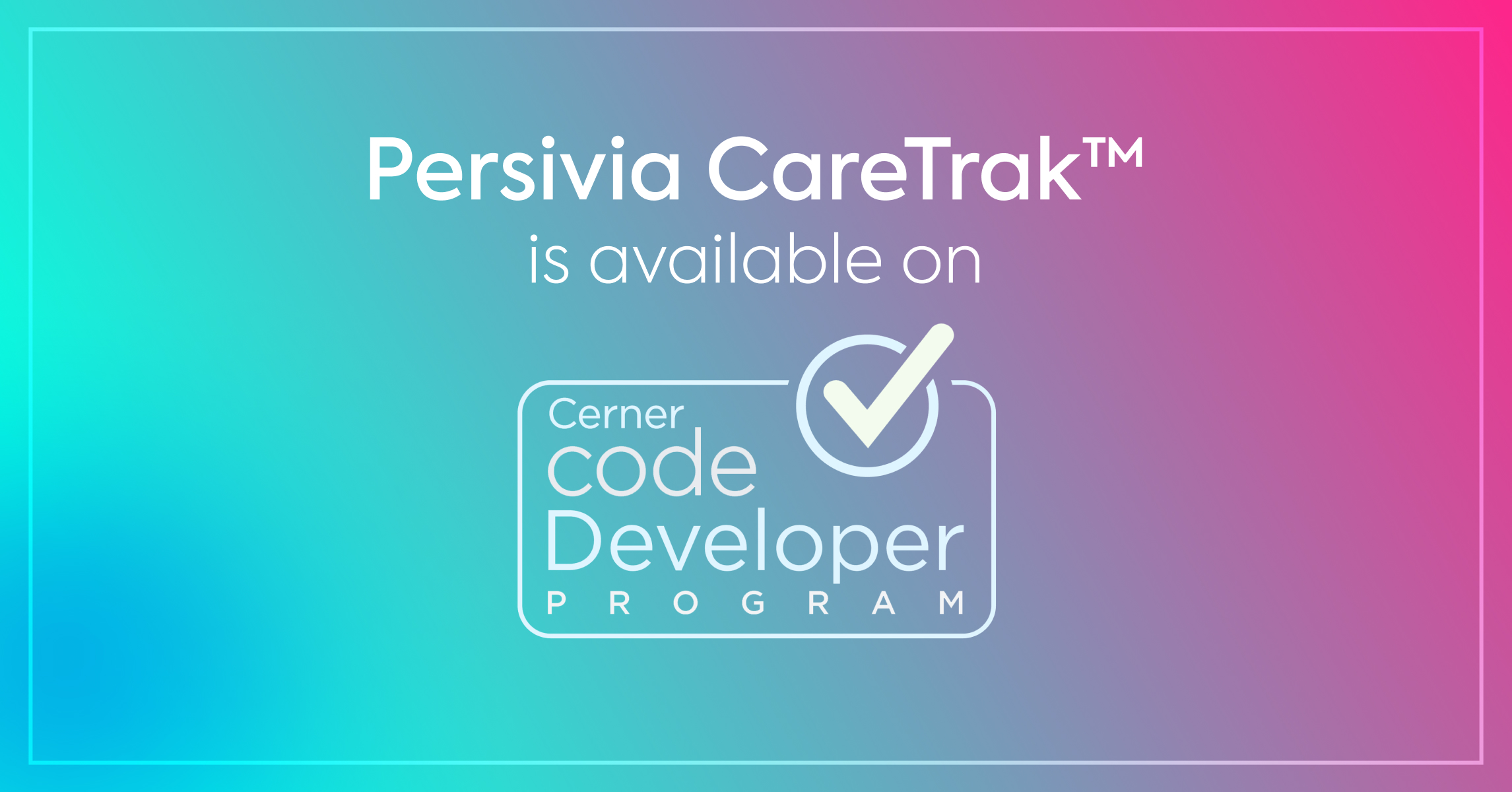 Persivia CareTrak™ is now available on Cerner Marketplace