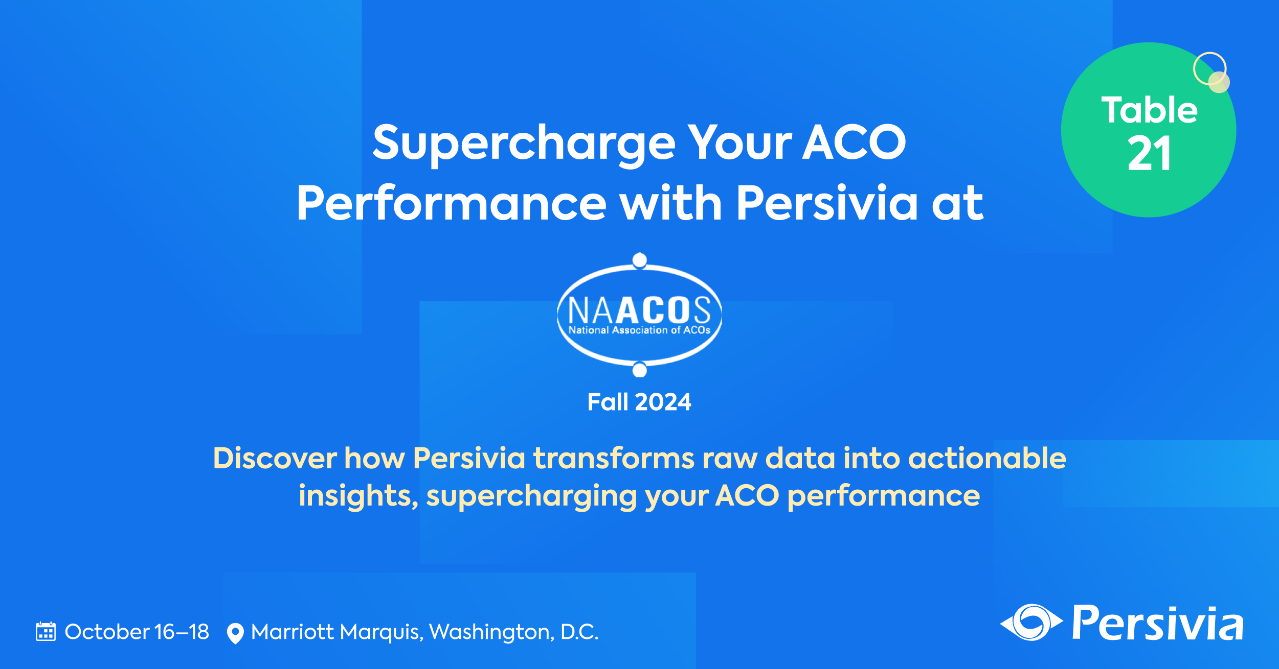 Supercharge Your ACO Performance with Persivia at NAACOS Fall Conference 2024, Table 21