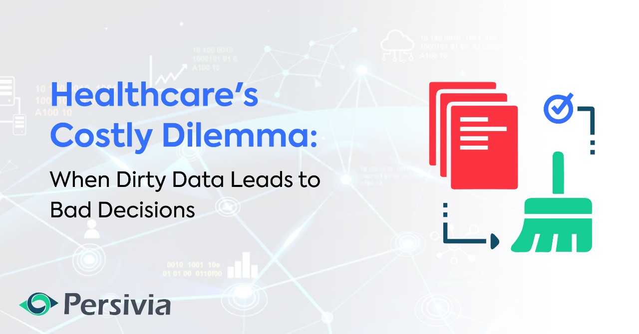 Healthcare’s Costly Dilemma: When Dirty Data Leads to Bad Decisions