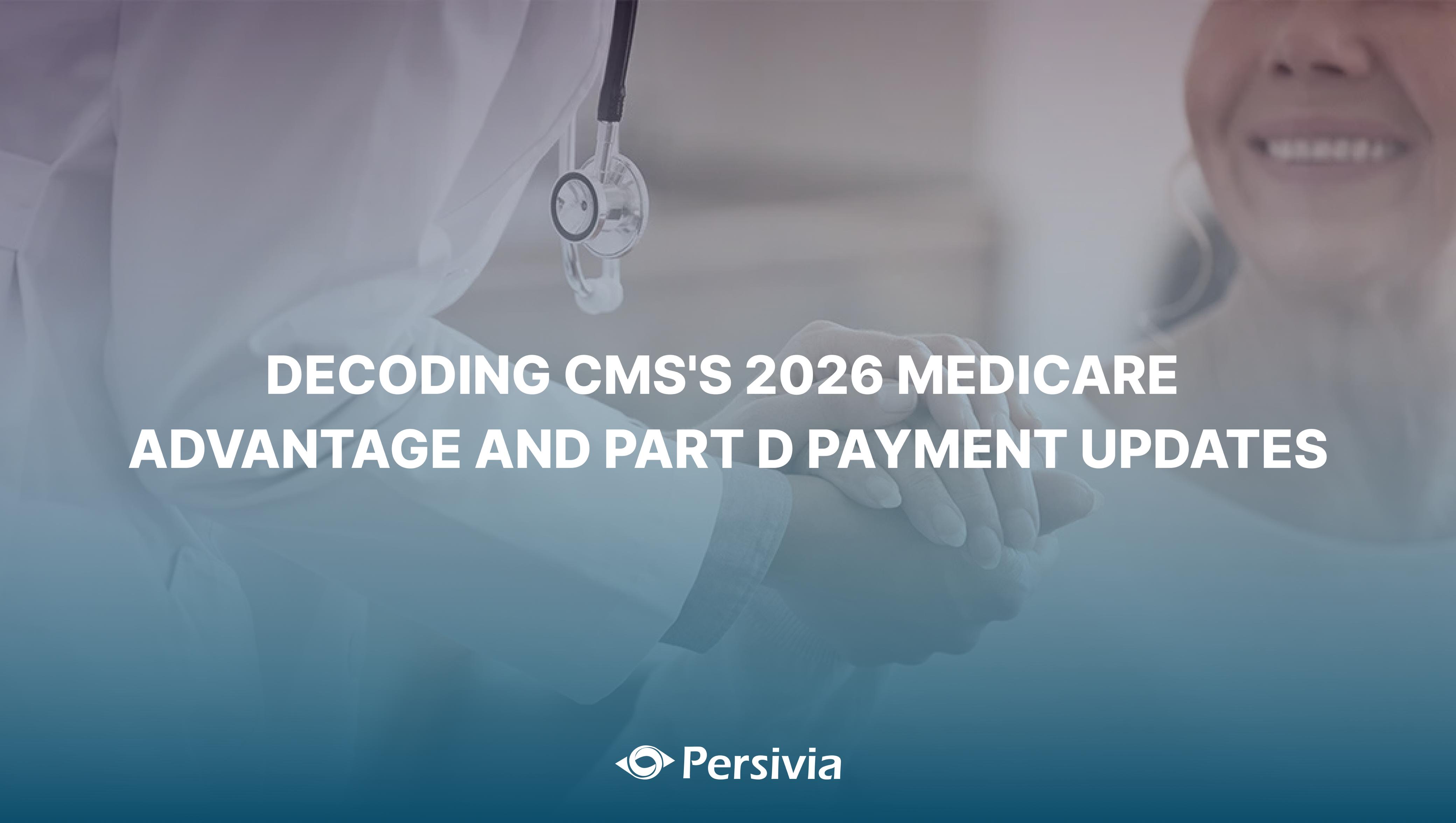 Decoding CMS’s 2026 Medicare Advantage and Part D Payment Updates